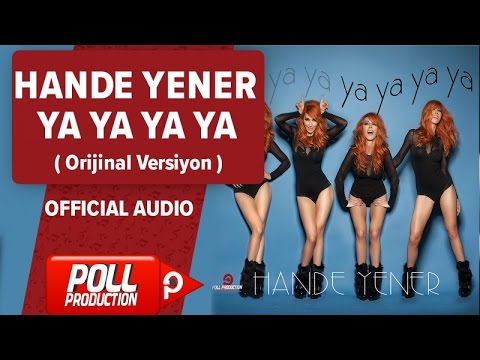 Hande Yener - Ya Ya Ya Ya ( Orijinal Versiyon ) - Official Audio