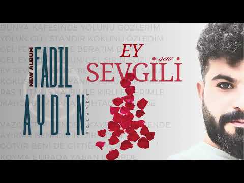 EY SEVGİLİ | FADIL AYDIN