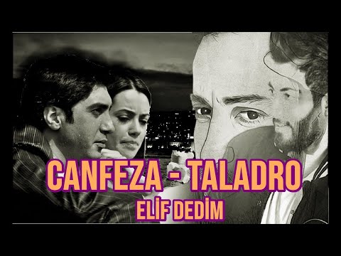 Canfeza & Taladro - Elif Dedim [ MİX EDİTİON ]