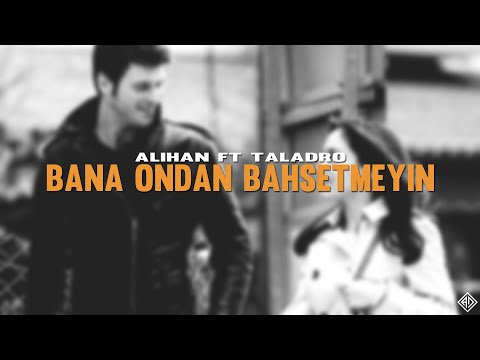 Alihan ft Taladro - Bana Ondan Bahsetmeyin (Mix)  #kuzeygüney