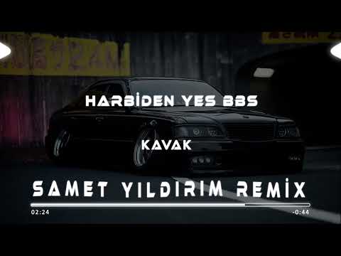 Harbiden Yes BBS ( Samet Yıldırım Remix ) KAVAK