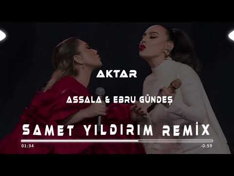 Assala & Ebru Gündeş -  Aktar ( Samet Yıldırım Remix )