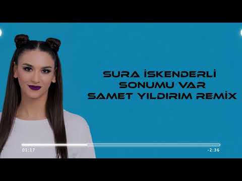 Sura İskenderli - Sonumu Var ( Samet Yıldırım Remix )