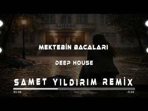 Mektebin Bacaları - Deep House ( Samet Yıldırım Remix )