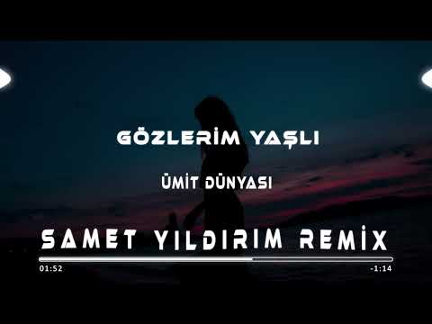Gözlerim Yaşlı - Ümit Dünyası (Samet Yıldırım Remix) | Türkçe Remix 2025