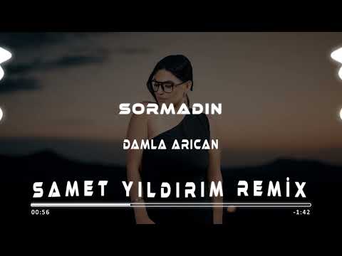 Damla Arıcan - Sormadın ( Samet Yıldırım Remix )