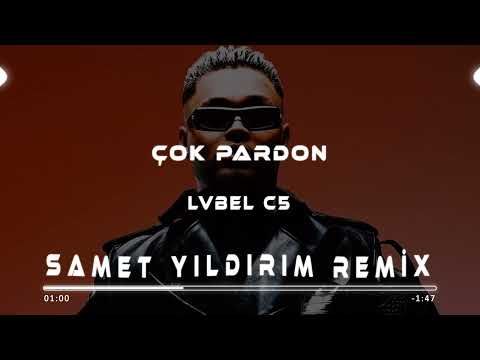 Lvbel C5 - Çok Pardon ( Samet Yıldırım Remix )