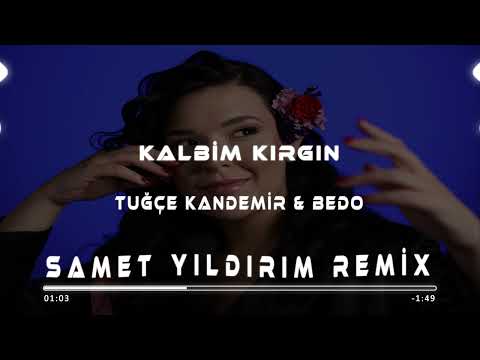 Tuğçe Kandemir & Bedo - Kalbim Kırgın ( Samet Yıldırım Remix ) #remix