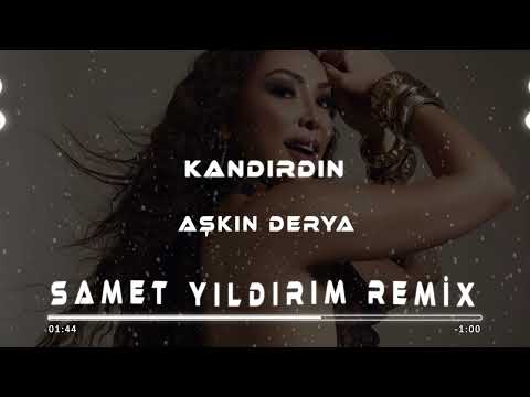 Aşkın Derya - Kandırdın ( Samet Yıldırım Remix )