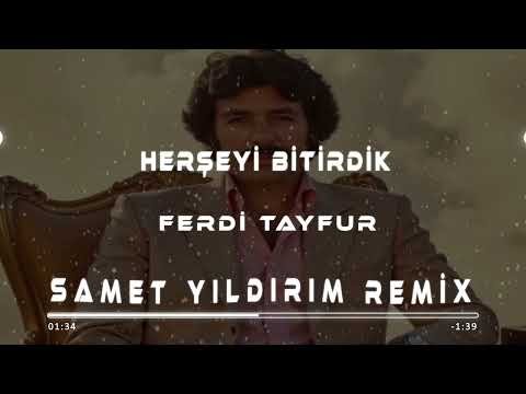 Ferdi Tayfur - Herşeyi Bitirdik ( Samet Yıldırım Remix )