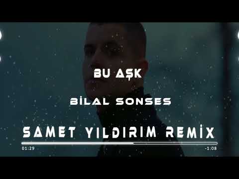 Bilal Sonses - Bu Aşk ( Samet Yıldırım Remix )