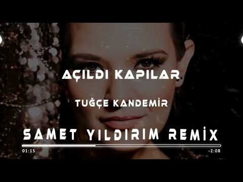 Tuğçe Kandemir - Açıldı Kapılar ( Samet Yıldırım Remix )
