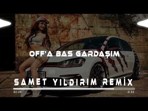 Samet Yıldırım - Off'a Bas Gardaşım ( Nemlizade ) Remix