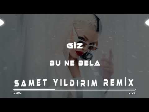 Giz - Bu Ne Bela ( Samet Yıldırım Remix )