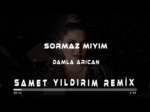 Damla Arıcan - Sormaz Mıyım ( Samet Yıldırım Remix )