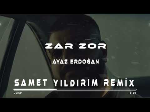 Ayaz Erdoğan - Zar Zor ( Samet Yıldırım Remix )
