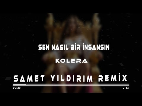 Kolera - Sen Nasıl Bir İnsansın ( Samet Yıldırım Remix )