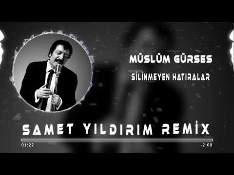 Müslüm Gürses - Silinmeyen Hatıralar ( Samet Yıldırım Remix )