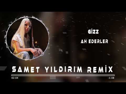Giz - Ah Ederler ( Samet Yıldırım Remix )