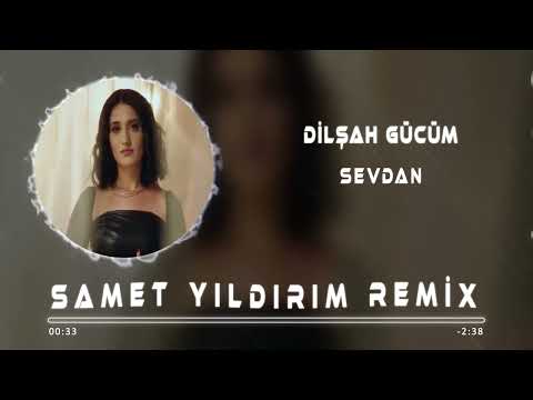 Dilşah Gücüm - Sevdan ( Samet Yıldırım Remix )