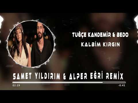 Tuğçe Kandemir & Bedo - Kalbim Kırgın ( Samet Yıldırım Remix )