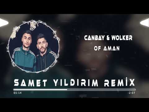 Canbay & Wolker feat. Decrat - Of Aman ( Samet Yıldırım Remix )