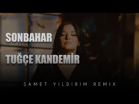 Tuğçe Kandemir - Sonbahar ( Samet Yıldırım Remix )