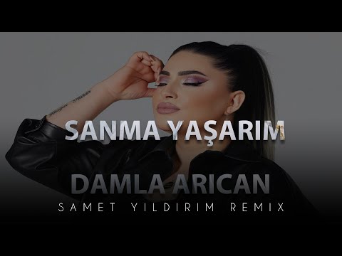 Damla Arıcan - Sanma Yaşarım ( Samet Yıldırım & Furkan Kılınç Remix )