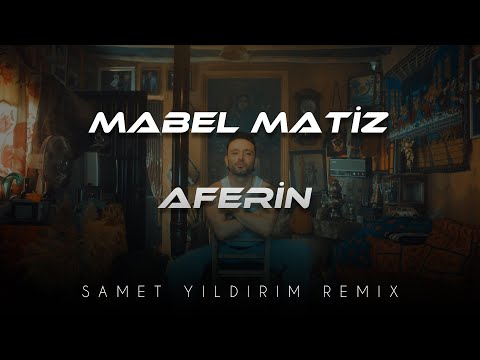 Mabel Matiz - Aferin ( Samet Yıldırım Remix )