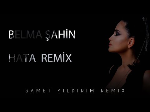 Belma Şahin - Hata ( Samet Yıldırım Remix )