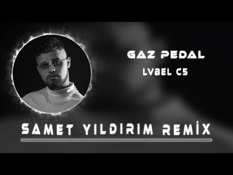 Lvbel C5 - Arabada Gaz Pedal ( Samet Yıldırım Remix )
