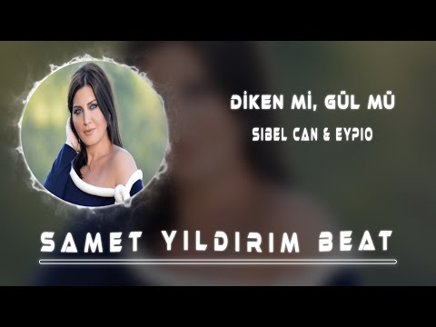 Sibel Can & Eypio - Diken Mi, Gül Mü ( Samet Yıldırım & Furkan Kılınç Remix )