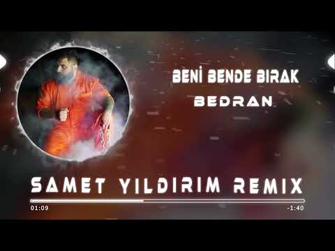 Bedran - Beni Bende Bırak ( Samet Yıldırım Remix )