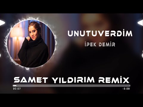 İpek Demir - Unutuverdim ( Samet Yıldırım Remix )