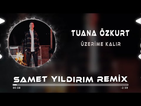 Tuana Özkurt - Üzerime Kalır ( Samet Yıldırım Remix )