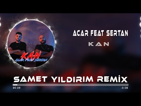 Acar feat Sertan - Kan ( Samet Yıldırım Remix )