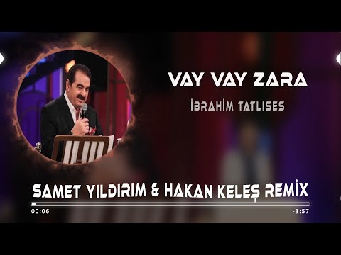 Ibrahim Tatlıses - Vay Vay Zara ( Samet Yıldırım Ft Hakan Keleş )