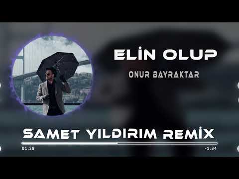 Onur Bayraktar - Elin Olup ( Samet Yıldırım Remix )