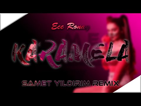 Ece Ronay - Karamela ( Samet Yıldırım Remix )