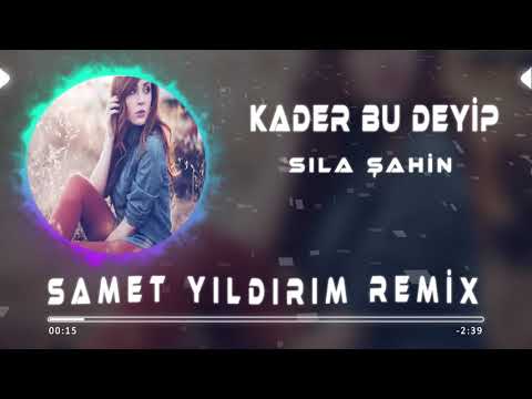 Sıla Şahin - Kader Bu Deyip ( Samet Yıldırım Remix )