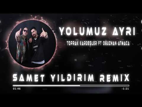 Toprak Kardeşler Ft. Oğuzhan Atmaca - Yolumuz Ayrı ( Samet Yıldırım Remix )
