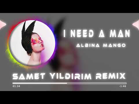 Albina Mango - I Need a Man ( Samet Yıldırım Remix )