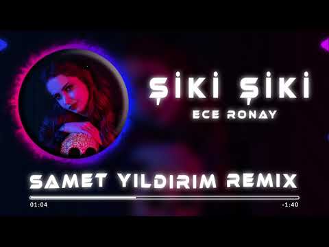 Ece Ronay - Şiki Şiki ( Samet Yıldırım Remix )