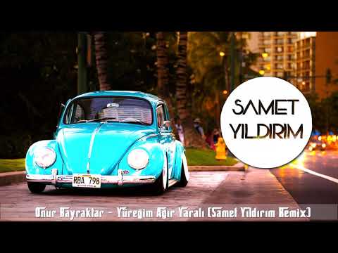 Onur Bayraktar - Yüreğim Ağır Yaralı (Samet Yıldırım Remix)