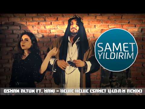 Osman Altun Ft. Mani - Helbe Helbe (Samet Yıldırım Remix)