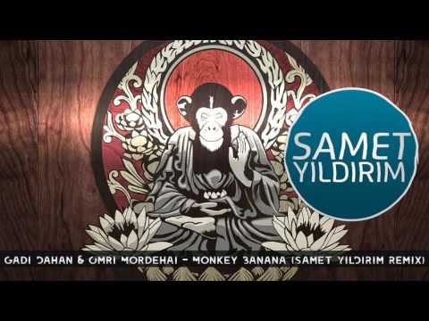 Gadi Dahan & Omri Mordehai - Monkey Banana (Samet Yıldırım Remix)