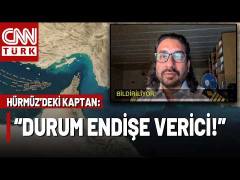 Hürmüz Boğazı'ndaki Kaptan Anlattı! "Son Birkaç Gündür Saldırı Var, Durum Endişe Verici"