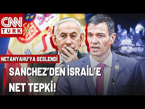 Sanchez Netanyahu'ya Böyle Seslendi! "ÜÇ ŞEY SÖYLÜYORUM..."