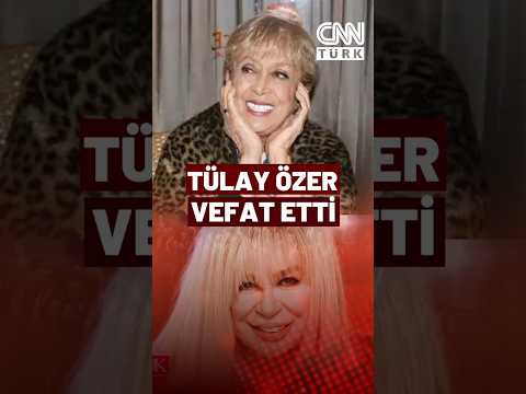 Şarkıcı Tülay Özer, 79 Yaşında Hayatını Kaybetti