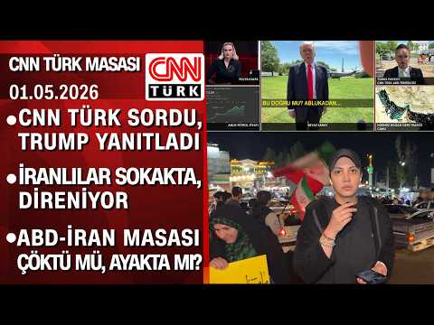 Trump'tan CNN TÜRK'e İran açıklaması | Tahran sokaklarında son durum - CNN TÜRK Masası 01.05.2026